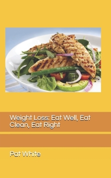 Paperback Weight Loss: Eat Well, Eat Clean, Eat Right Book