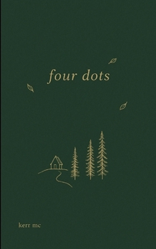 four dots Keep a close eye out for those dots in sets of four because that means there are a million more words that could be said, but the poem could not fit anymore....