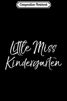 Composition Notebook: Cute Kindergarten Quote for Girls Little Miss Kindergarten  Journal/Notebook Blank Lined Ruled 6x9 100 Pages