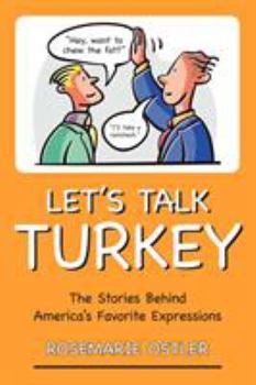 Paperback Let's Talk Turkey: The Stories Behind America's Favorite Expressions Book