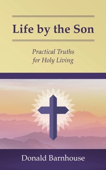 Paperback Life by the Son: Practical Truths for Holy Living Book