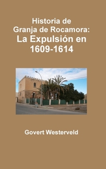 Hardcover Historia de Granja de Rocamora: La Expulsión en 1609-1614 [Spanish] Book