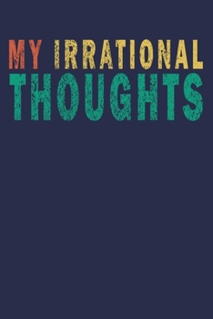 Paperback My Irrational Thoughts: Funny Saying Gift Journal Book