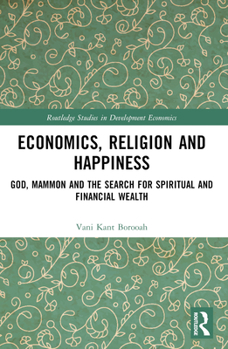 Paperback Economics, Religion and Happiness: God, Mammon and the Search for Spiritual and Financial Wealth Book