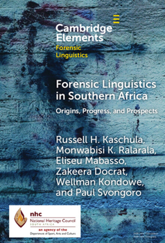 Forensic Linguistics in Southern Africa: Origins, Progress, and Prospects (Elements in Forensic Linguistics)