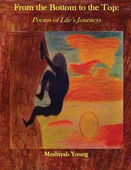 From the Bottom to the Top:: Poems of Life's Journeys