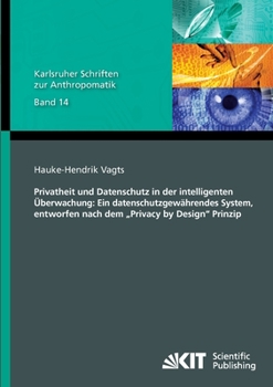 Paperback Privatheit und Datenschutz in der intelligenten Überwachung: Ein datenschutzgewährendes System, entworfen nach dem [German] Book