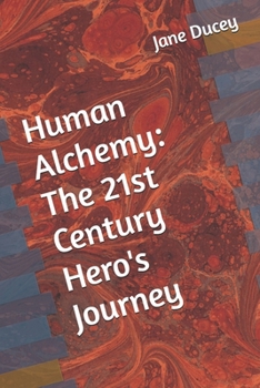 Paperback Human Alchemy: The 21st Century Hero's Journey Book