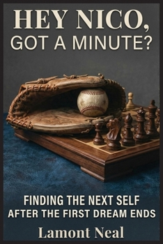 Hey Nico, Got a Minute?: Finding the Next Self After the First Dream Ends (The Becoming Series)