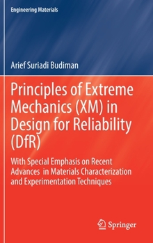 Hardcover Principles of Extreme Mechanics (XM) in Design for Reliability (Dfr): With Special Emphasis on Recent Advances in Materials Characterization and Exper Book