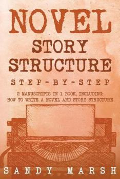 Paperback Novel Story Structure: Step-by-Step - 2 Manuscripts in 1 Book - Essential Novel Structure, Novel Template and Novel Planning Tricks Any Write Book