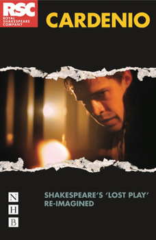 Cardenio: Shakespeare's 'Lost Play' Re-imagined