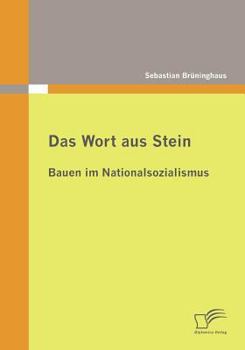 Das Wort Aus Stein: Bauen Im Nationalsozialismus