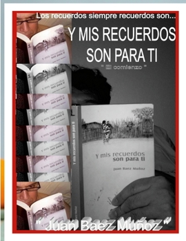 Paperback Y MIS Recuerdos Son Para Ti, El Comienzo.: El Comienzo [Spanish] Book
