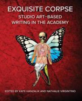 Paperback Exquisite Corpse: Studio Art-Based Writing Practices in the Academy Book