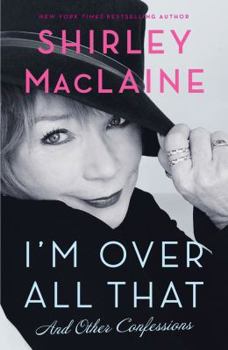 Hardcover I'm Over All That: And Other Confessions Book