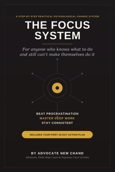 Paperback The Focus System: A Practical Step-by-Step Psychological System with 30-Day Action Plan Book: Beat Procrastination, Master Deep Work, Stay Consistent - A 23-Framework System with 30 Days Action Plan Book