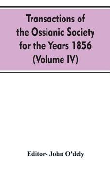 Paperback Transactions of the Ossianic society for the years 1856 (Volume IV) Book