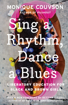 Hardcover Sing a Rhythm, Dance a Blues: Education for the Liberation of Black and Brown Girls Book