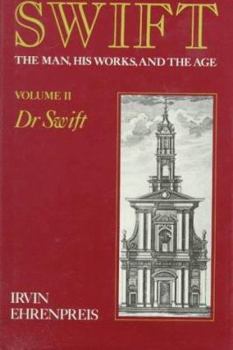 Swift: The Man, His Works, and the Age, Volume 2: Dr. Swift - Book #2 of the Swift: The Man, His Works, and The Age