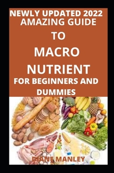 Paperback Amazing Guide To Macro Nutrient For Beginners And Dummies Book