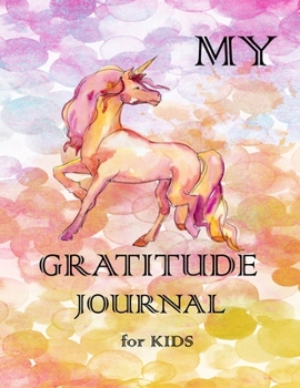 Paperback My Gratitude Journal for Kids: Practice your Gratitude and Mindfulness. Journal For Kids to Write and Draw in. Create Inspiration, Confidence and Hap Book