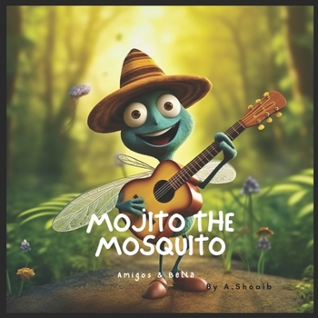 Paperback Mojito the Mosquito: Amigos & Bella Book