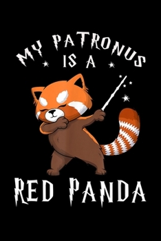 My Patronus Is A Red Panda: My Patronus Is A Red Panda Gift For Men Women And Kids Journal/Notebook Blank Lined Ruled 6X9 100 Pages