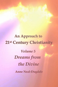 Paperback An Approach to 21st Century Christianity - Volume 5 - Dreams from the Divine Book