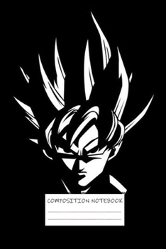 Composition Notebook: DBZ Son Goku Dragon Ball Super Z Soft Glossy Cover College Ruled Lined Pages Book for Boys 6 x 9 Inches 110 Pages: Paperback