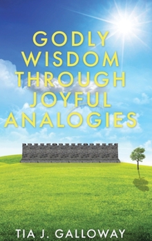 Hardcover Godly Wisdom through Joyful Analogies Book