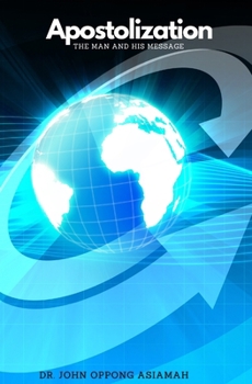 Apostolization: The Man And His Message