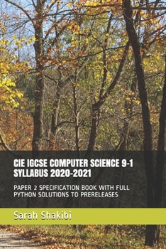 Paperback Cie Igcse Computer Science 9-1 Syllabus 2020-2021: Paper 2 Specification Book with Full Python Solutions to Prereleases Book
