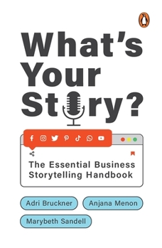 Hardcover What's Your Story?: The Essential Business Storytelling Handbook Book