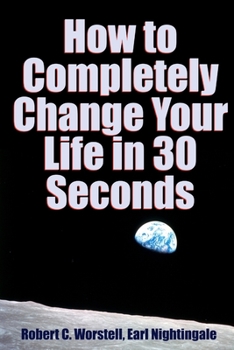 Paperback How to Completely Change Your Life in 30 Seconds Book