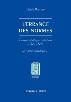 Paperback L'Errance Des Normes: Elements d'Ethique Scolastique (1220-1320) [La Raison Scolastique IV] [French] Book