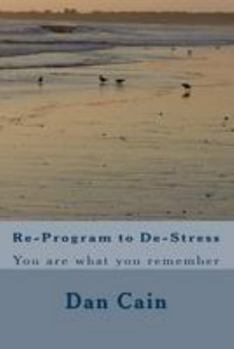 Paperback Re-Program to De-Stress: You are what you remember Book