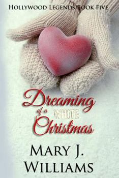 Dreaming of a White Christmas - Book #5 of the Hollywood Legends