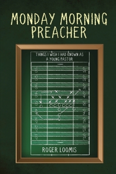 Paperback Monday Morning Preacher: Things I Wish I Had Known As a Young Pastor Book