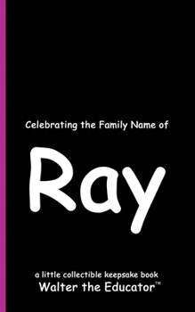 Celebrating the Family Name of Ray (Celebrating Family Names Book)