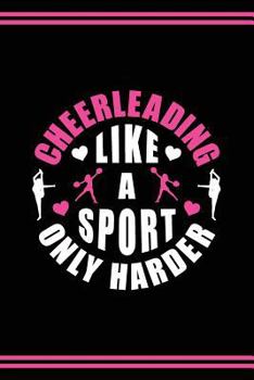 Cheerleader Journal Girls Cheerleading Diary: Blank Lined Notebook + Goals and Wish List | Black Cover with Pink Bow & Cheerleading Like A Sport Only Harder