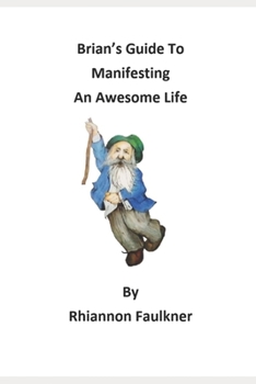 Paperback Brian's Guide To Manifesting An Awesome Life Book