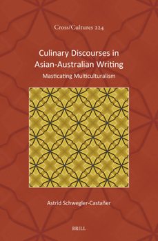 Hardcover Culinary Discourses in Asian-Australian Writing: Masticating Multiculturalism Book
