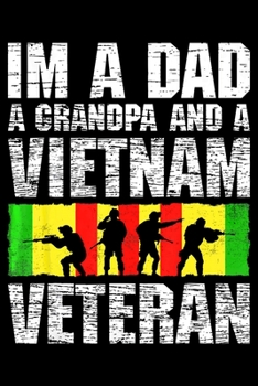 Im A Dad A Grandpa And A Vietnam Veteran: Veterans day Notebook- 6 x 9 Blank Notebook , notebook journal, Dairy, 100 pages.