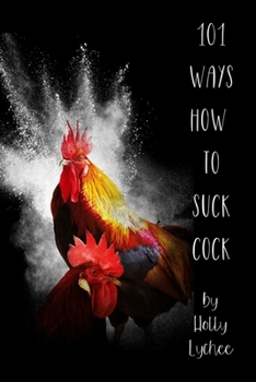 101 Ways How To Suck Cock: Funny Fake Book Cover, Gag Gifts For Men & Women, Lined Journal