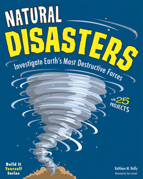 Paperback Natural Disasters: Investigate the Earth's Most Destructive Forces with 25 Projects Book