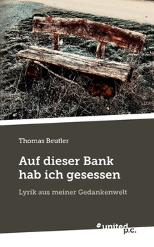 Auf dieser Bank hab ich gesessen (German Edition)