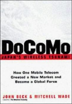 Hardcover Docomo--Japan's Wireless Tsunami: How One Mobile Telecom Created a New Market and Became a Global Force Book