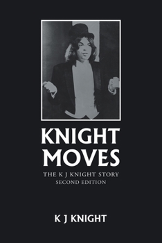 Paperback Knight Moves: The K J Knight Story Second Edition Book