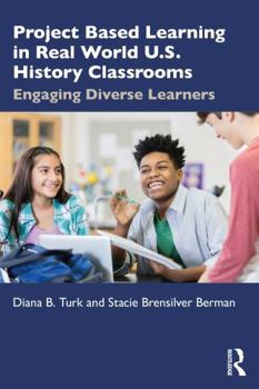 Paperback Project Based Learning in Real World U.S. History Classrooms: Engaging Diverse Learners Book